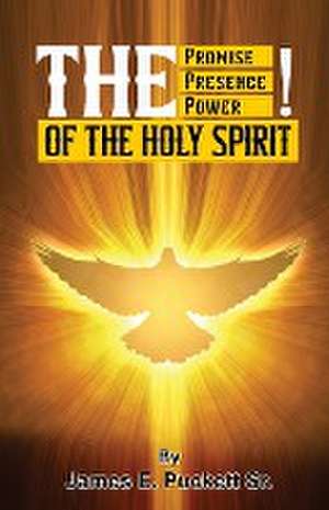 The Promise, The Presence, And Power of The Holy Spirit de James Puckett Sr.