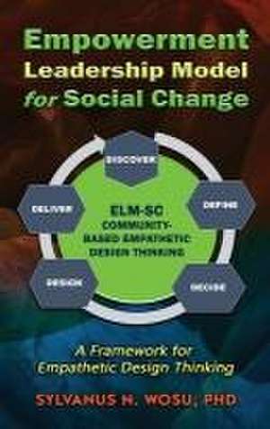 Empowerment Leadership Model for Social Change (ELM-SC) de Sylvanus N Wosu