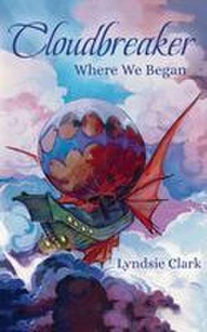 Cloudbreaker de Lyndsie Clark