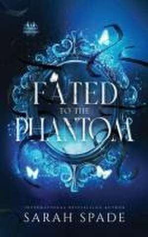 Fated to the Phantom de Sarah Spade