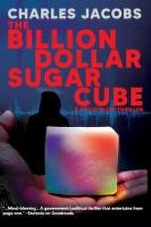 The Billion Dollar Sugar Cube de Charles Jacobs