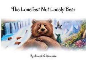 The Loneliest Not Lonely Bear de Joseph S. Newman