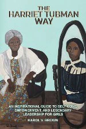 The Harriet Tubman Way de Karol V. Brown