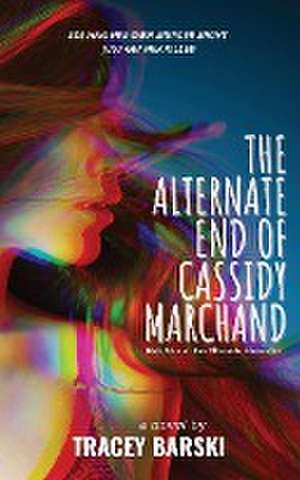 The Alternate End of Cassidy Marchand de Tracey Barski