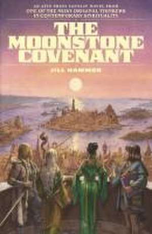 The Moonstone Covenant de Jill Hammer