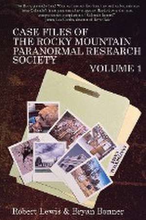 Case Files of the Rocky Mountain Paranormal Research Society Volume 1 de Robert Lewis