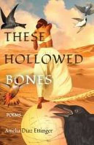 These Hollowed Bones de Amelia Diaz Ettinger