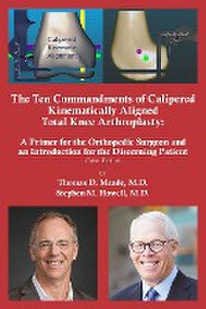 The Ten Commandments of Calipered Kinematically Aligned Total Knee Arthroplasty de Stephen M. Howell