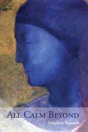 All Calm Beyond de Stephen Knauth