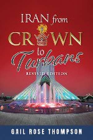 Iran From Crown To Turbans de Gail Rose Thompson