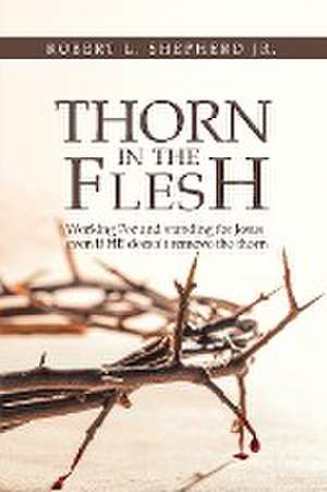 Thorn in the Flesh de Robert L. Shepherd Jr.