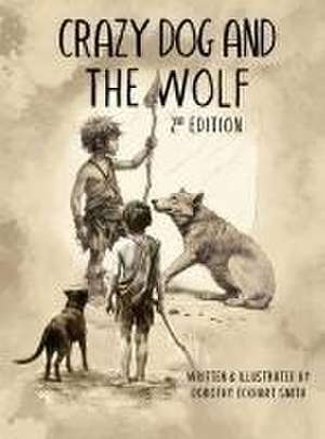 Crazy Dog and the Wolf de Dorothy Eckhart Smith