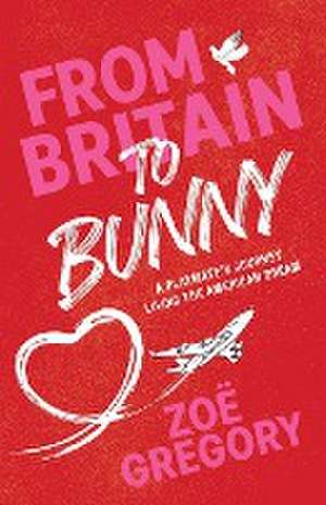 From Britain to Bunny de Zoë Gregory