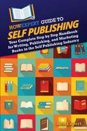 HowExpert Guide to Self Publishing de Howexpert