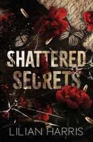 Shattered Secrets de Lilian Harris