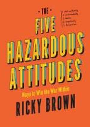 The Five Hazardous Attitudes de Ricky Brown