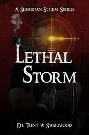 Lethal Storm de Trent W. Smallwood