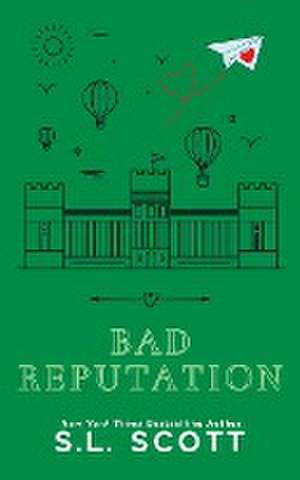 Bad Reputation de S. L. Scott