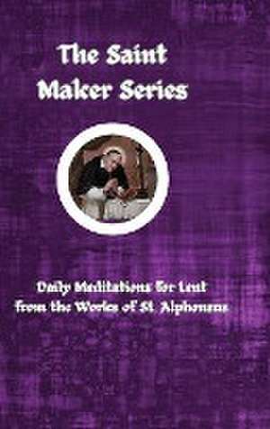 The Saint Maker Series de St Alphonsus Liguori