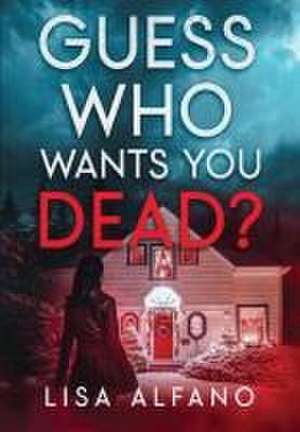 Guess Who Wants You Dead? de Lisa Alfano