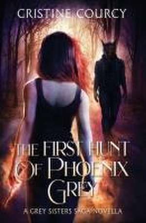 The First Hunt of Phoenix Grey de Cristine Courcy