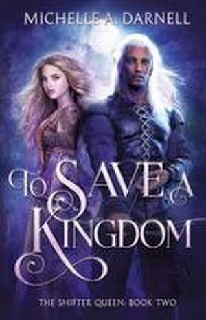 To Save a Kingdom de Michelle A Darnell