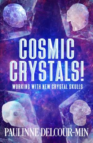Cosmic Crystals! de Paulinne Delcour-Min