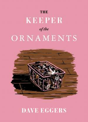 The Keeper of the Ornaments de David Eggers