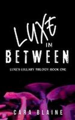 Luxe in Between de Cara Blaine