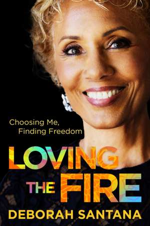 Loving the Fire de Deborah Santana