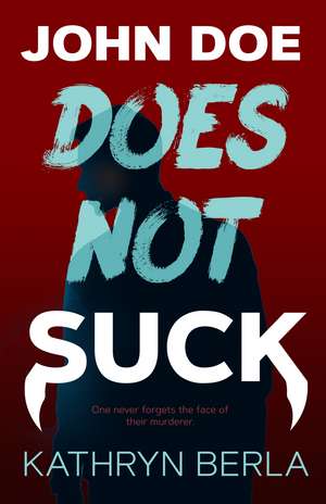 John Doe Does Not Suck de Kathryn Berla
