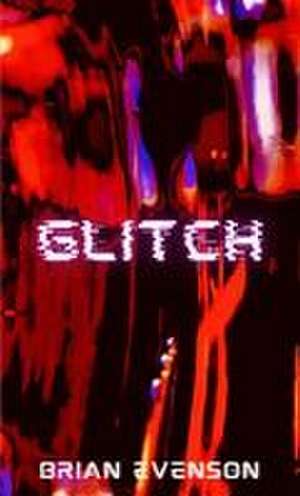 Glitch de Brian Evenson
