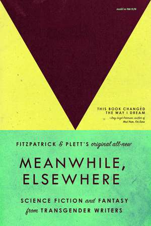 Meanwhile, Elsewhere: Science Fiction & Fantasy from Transgender Writers (Portable Edition) de Cat Fitzpatrick