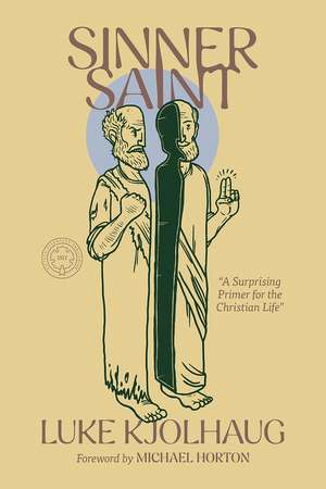 Sinner Saint: A Surprising Primer to the Christian Life de Luke Kjolhaug
