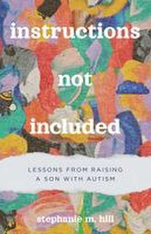 Instructions Not Included de Stephanie M Hill