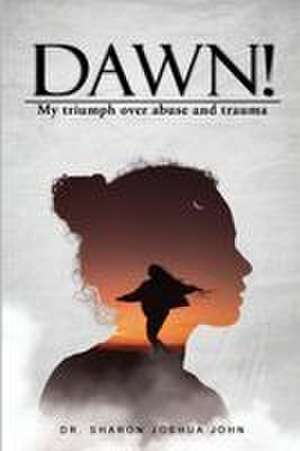 Dawn! de Sharon Joshua John