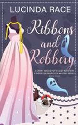Ribbons & Robbery de Lucinda Race