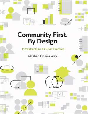Community First by Design de Stephen Francis Gray