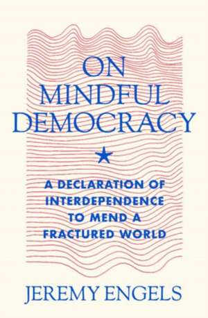 On Mindful Democracy de Jeremy David Engels