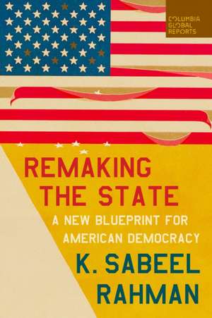 Remaking the State de K Sabeel Rahman