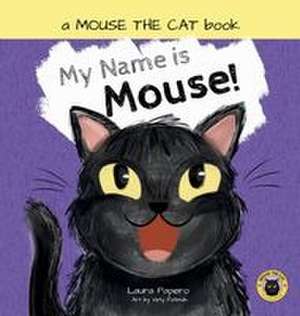 My Name Is Mouse! de Laura Papero