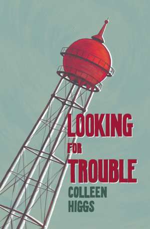 Looking for Trouble de Colleen Higgs