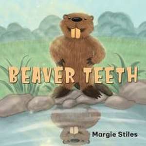 Beaver Teeth de Margie Stiles