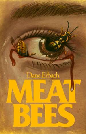 Meat Bees de Dane Erbach