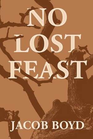 No Lost Feast de Jacob Boyd