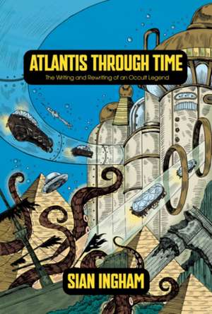Atlantis Through Time de Sian Ingham