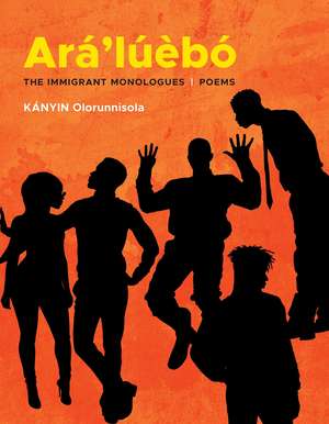 Ará’lúèbó: The Immigrant Monologues de KÁNYIN Olorunnisola