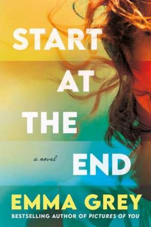 Start at the End de Emma Grey