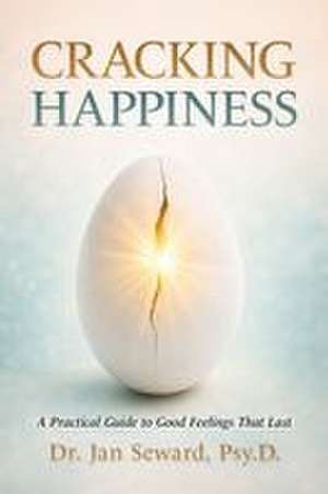 Cracking Happiness de Jan Seward