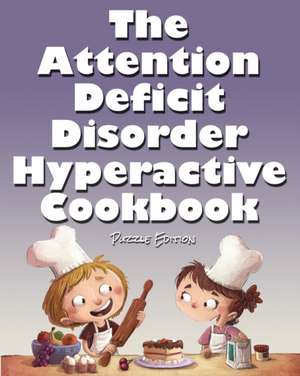 The Attention Deficit Disorder Hyperactive Cookbook de Jimmy Huston